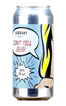 Verdant Don't Tell Gus! DIPA